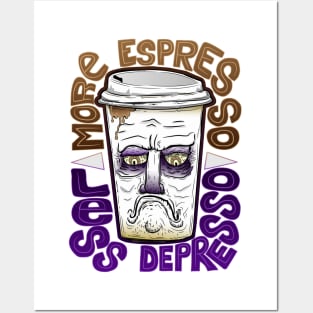 More espresso less depresso Posters and Art